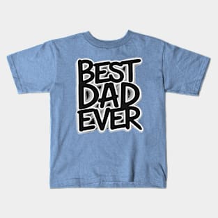 best dad ever Kids T-Shirt